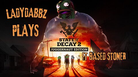 Ladydabbz plays state of decay 2 ft Based stoner