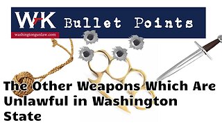 Bullet Points. The Other Dangerous Weapons Which are Unlawful in Washington State