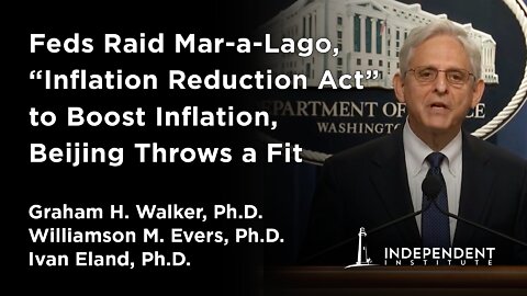 Feds Raid Mar-a-Lago, Inflation Reduction Act Dishonesty, China & Taiwan, | Independent Outlook 44