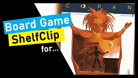 🌱ShelfClips: Copan Dying City (Short Board Game Preview)