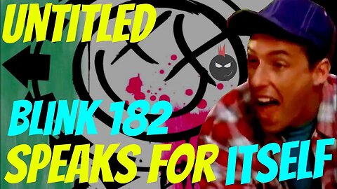 Blink 182 Untitled Album SPEAKS For ITSELF