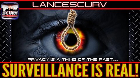 PRIVACY IS A THING OF THE PAST: SURVEILLANCE IS REAL! | THE LANCESCURV SHOW PODCAST