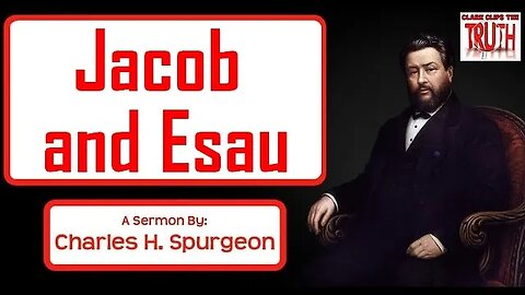 Jacob and Esau | Charles Spurgeon Sermon