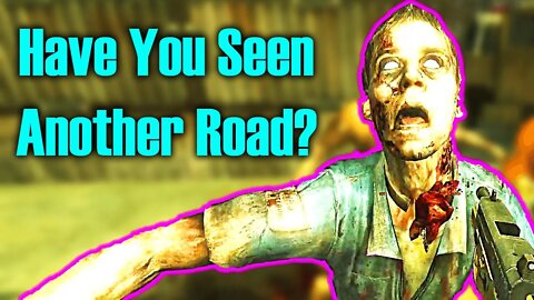 I'm Looking For Another Road, Have You Seen It - WAW Zombies