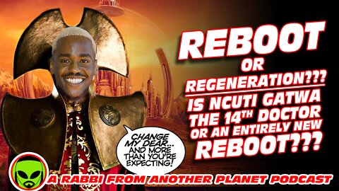 Reboot or Regeneration??? Is Ncuti Gatwa The 14th Doctor Who or an Entirely New Reboot?