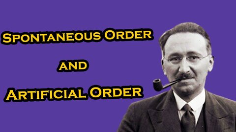#2 Cosmos and Taxis: The two sources of order | F.A. Hayek | Spontaneous and Artificial Order