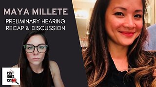 Maya Millete : Preliminary Hearing Recap + Case Discussions #mayamillete #maya #larry