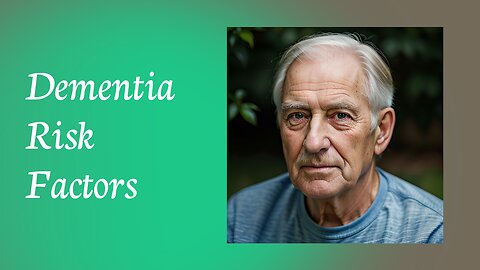 Dementia Risk Factors: A Closer Look