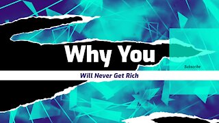Why You Will Never Get Rich