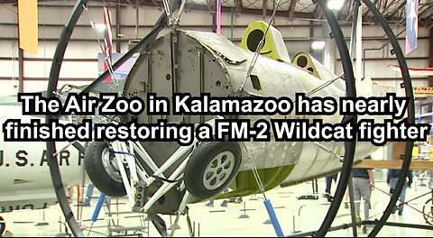 The Air Zoo in Kalamazoo has nearly finished restoring a FM-2 Wildcat fighter