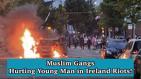 UK Riots | Muslim Gangs Hurting Young Man in Ireland Riots!