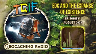 EDC and the Expanse of Existence // TGIF August 2023 - PODCAST! Ep.11