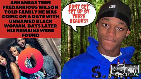 Fredarrious Wilson Told Family He Was Going on a Date With Unnamed Black Woman & Never Returned