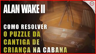 Alan Wake 2, Como resolver o puzzle da cantiga de criança na cabana no Posto da Guarda-Florestal