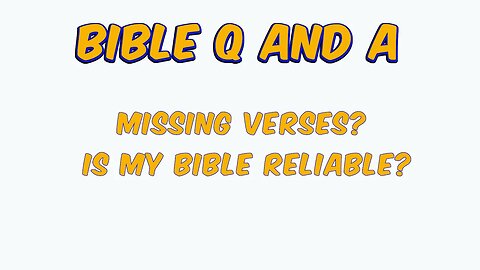 Missing Verses? Is My Bible Reliable?
