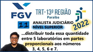 Prova do TRT PB 2022 FGV ( SUPERIOR) QUESTÃO 11| Como calcular Grandezas proporcionais. Matemática