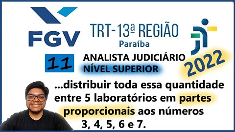 Prova do TRT PB 2022 FGV ( SUPERIOR) QUESTÃO 11| Como calcular Grandezas proporcionais. Matemática