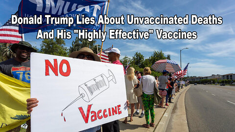 Donald Trump Lies About Unvaccinated Deaths And His "Highly Effective" Vaccines