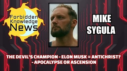 Elon Musk = Antichrist? Transhumanism and Ascension Process - New Interview With Mike Sygula