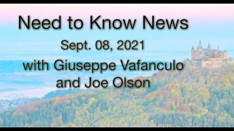 Need to Know News (8 September 2021) with Giuseppe Vafanculo and Joe Olson