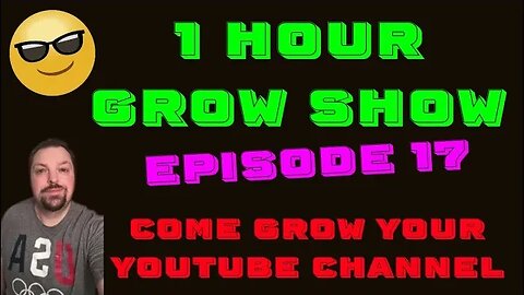 1 Hour Grow Show / Episode 17 / Grow Your Channel / Meet Other YouTubers!