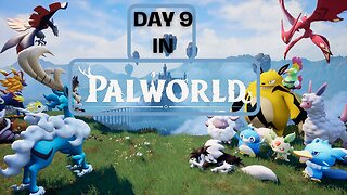 Day 9 in palworld