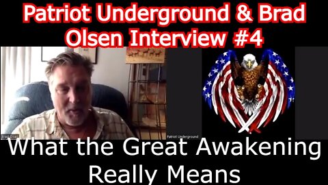 Patriot Underground & Brad Olsen Interview #4: What the Great Awakening Really Means