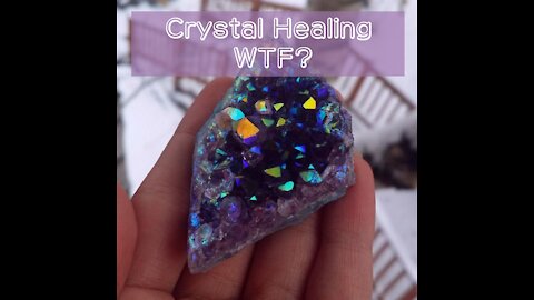 Episode 2: Crystal Healing... WTF?