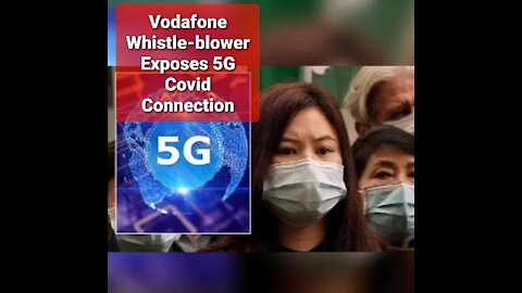 EX VODAFONE EXECUTIVE EXPOSES POTENTIAL 5G COVID19 CONNECTION