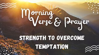 Morning Verse & Prayer - Strength to Overcome Temptation