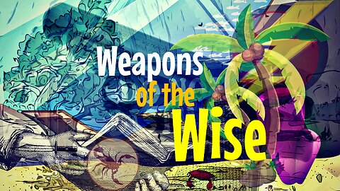 Weapons of the Wise