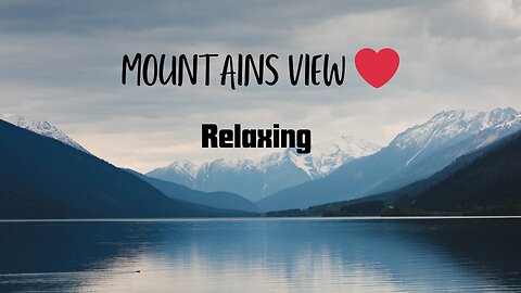 4K Relaxing View | Mountains Beauti | Exploreing View