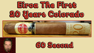 60 SECOND CIGAR REVIEW - Eiroa The First 20 Years Colorado