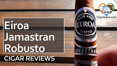 SPICY, CREAMY, FLAWED - The EIROA Jamastran Robusto - CIGAR REVIEWS by CigarScore
