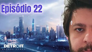 #22 - A GRANDE TRANSMISSÃO - Detroit: Become Human - #ps4