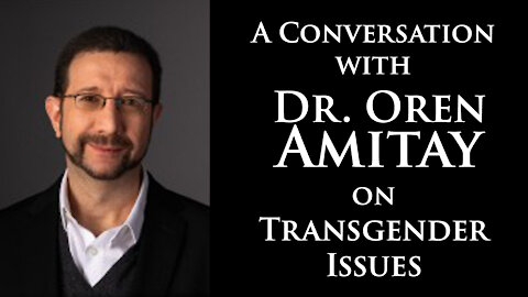 A conversation with Dr. Oren Amitay on Transgender Issues