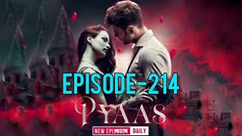 Pyaas Episode 214 | Pyaas 214 | Pyas Episode 214 | Pyas 214 #Pyaas