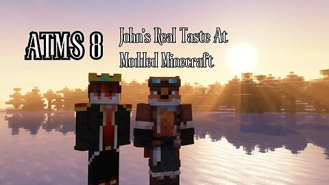 ATM 8 ~ John's Real Taste At Modded Minecraft