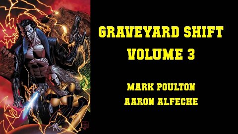 Graveyard Shift Volume 3 - Mark Poulton & Aaron Alfeche [ROUGH OPENING SAVED BY A GOOD FINISH]