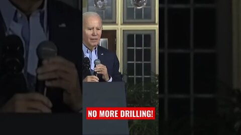 Biden: "No More Drilling. There is No More Drilling!”