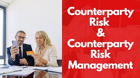 Counterparty Risk and Counterparty Risk Management (Policy and Best Practices)