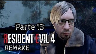Resident Evil 4 Remake - Capitulo 13