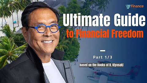 A Rich Dads Ultimate Guide to Financial Freedom - Part 1/3 by Robert Kiyosaki