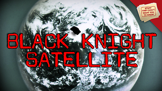 Stuff They Don't Want You To Know: The Black Knight Satellite