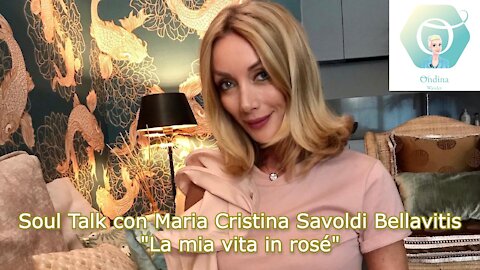 "La mia vita in rosé" - Soul Talk con Maria Cristina Savoldi Bellavitis