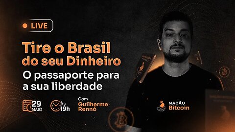 [ESTREIA] NAÇÃO BITCOIN: TIRE O BRASIL DO SEU DINHEIRO