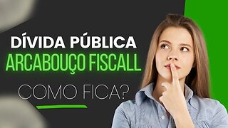 Dívida pública e arcabouço fiscal: como fica?