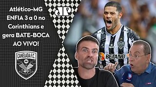 TRETA! "O Atlético-MG PROVOU que o Corinthians é..." 3 a 0 gera BATE BOCA AO VIVO!