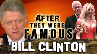 BILL CLINTON - AFTER They Were Famous