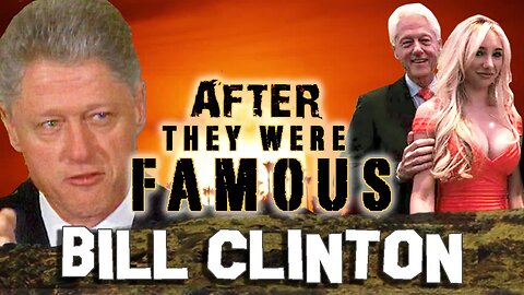 BILL CLINTON - AFTER They Were Famous